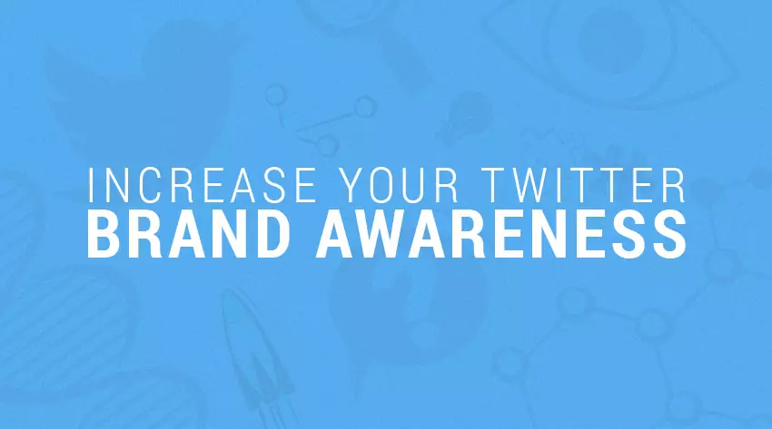 7 Tips to Increase Brand Awareness on Twitter